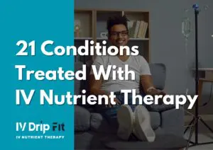 21 conditions treated with IV Nutrient Therapy