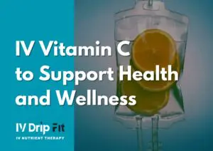 IV Vitamin C to Support Health and Wellness