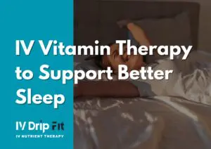 IV Vitamin Therapy to Support Better Sleep